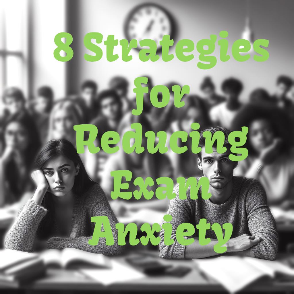 8 Strategies for Reducing Exam Anxiety