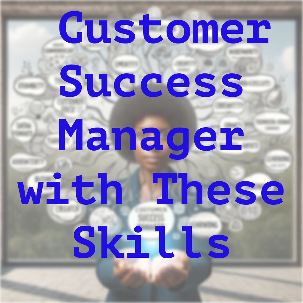 Boost Your Career as a Customer Success Manager with These Skills
