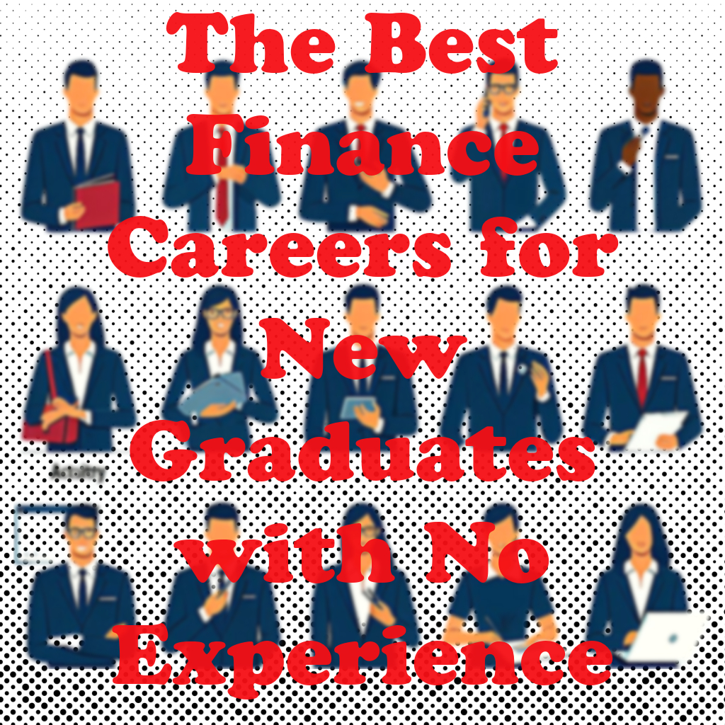 The Best Finance Careers for New Graduates with No Experience