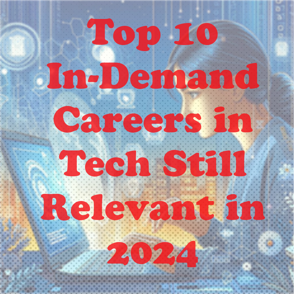 Top 10 In-Demand Careers in Tech Still Relevant in 2024